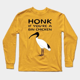 Honk if You're a Bin Chicken Long Sleeve T-Shirt